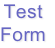 Test
Form

