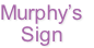 Murphy’s
Sign
