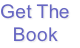 Get The
Book
