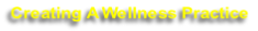 Creating A Wellness Practice
