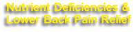 Nutrient Deficiencies & 
Lower Back Pain Relief
