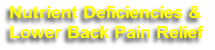 Nutrient Deficiencies & 
Lower Back Pain Relief
