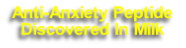 Anti-Anxiety Peptide 
Discovered In Milk 