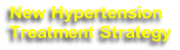 New Hypertension 
Treatment Strategy
