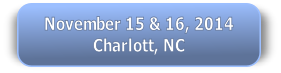 November 15 & 16, 2014
Charlott, NC
