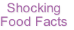 Shocking 
Food Facts
