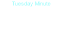 Tuesday Minute
